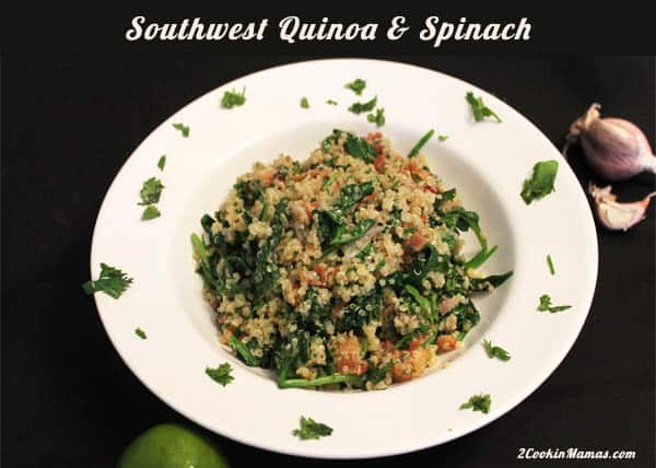 Southwest Quinoa and Spinach | 2CookinMamas