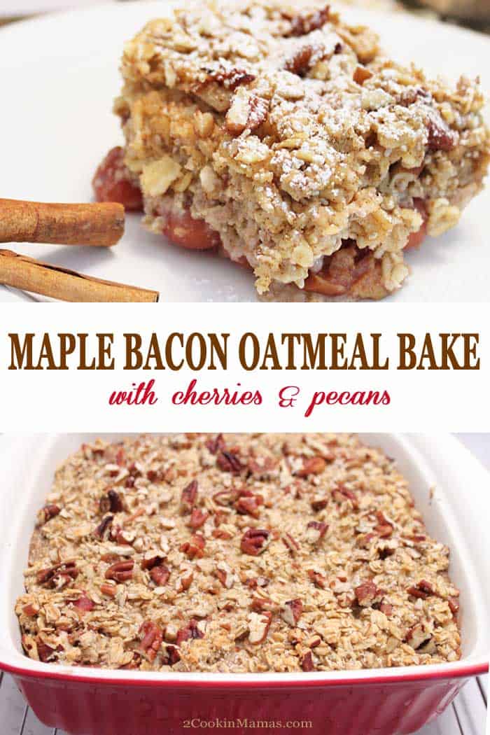 Maple Bacon Oatmeal Bake | 2 Cookin Mamas Easy & healthy Maple Bacon Oatmeal Bake is packed with bacon, bananas, cherries & chia seeds then flavored with a little maple syrup. It's the perfect on-the-go breakfast & a great way to start to any day. #oatmeal #breakfast #bacon #maplesyrup #cherries #healthy #easyrecipe #recipe