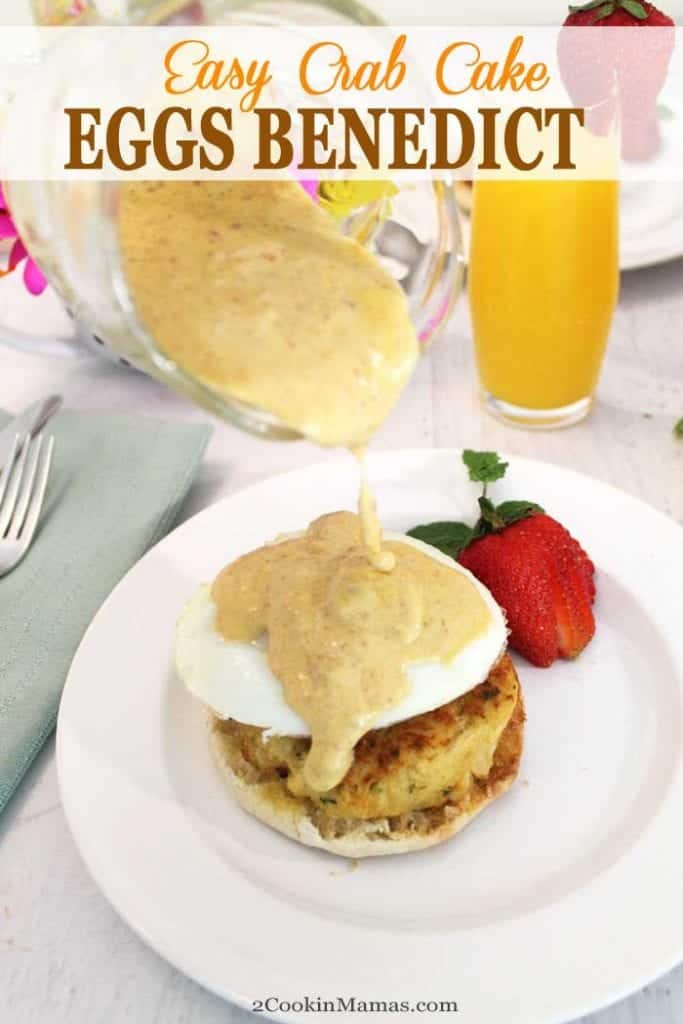 Crab Cakes Eggs Benedict with Easy Hollandaise Sauce 2 Cookin' Mamas
