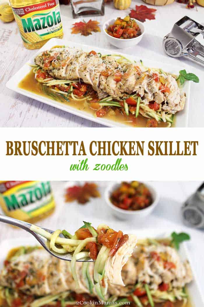 Bruschetta Chicken Skillet with zoodles | 2 Cookin Mamas Bruschetta Chicken Skillet is a light, quick and easy weeknight dinner.  Simply brown chicken in a large skillet, add freshly made bruschetta, toss in some zoodles, done and done. A healthy dinner in 30 minutes with little cleanup.  #ad #MakeItMazola #simpleswap #chicken #dinner #healthy #zoodles #recipe