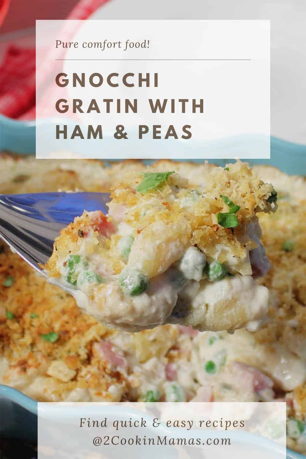 This Gnocchi Gratin with Ham recipe is comfort food at its best. Cheesy potato dumplings, accented with the slightly nutty flavor of Gruyere, combine with ham and peas to make a quick and easy dinner in one dish. It’s like mac and cheese went gourmet! And it takes only 30 minutes from prep to table. Make it ahead and save even more time! #gnocchirecipes #gnocchigratin #gnocchihamandpeas #cheesygnocchicasserole #easydinner #comfortfood #2cookinmamas