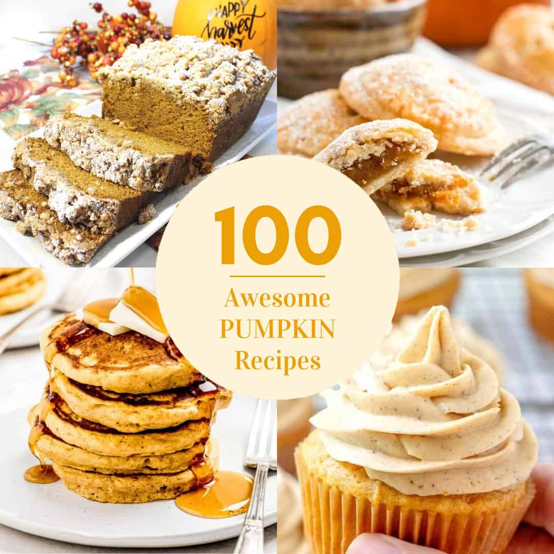 4 photos of pumpkin recipe with overlay stating 100 Awesome Pumpkin Recipes.
